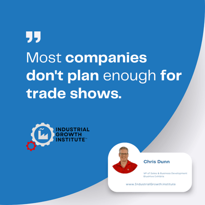 Trade show strategies must be carefully developed and rigorously executed. Chris dunn shares expert tips.